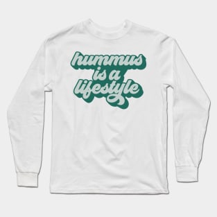 Hummus is a lifestyle Long Sleeve T-Shirt